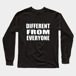 Different from everyone Long Sleeve T-Shirt